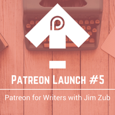 061 – Patreon Launch #5: Patreon for Writers with Jim Zub