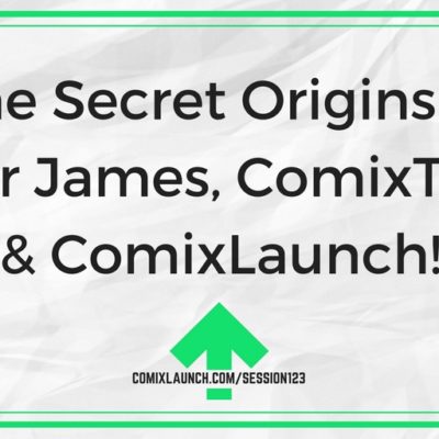 123 – The Secret Origins of Tyler James, ComixTribe & ComixLaunch!