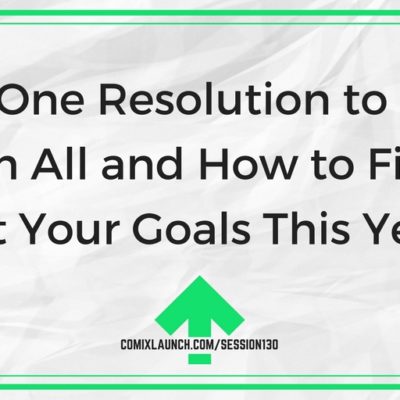130 – The One Resolution to Rule Them All and How to Finally Hit Your Goals This Year