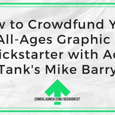 137- How to Crowdfund Your First All-Ages Graphic Novel on Kickstarter with Action Tank’s Mike Barry