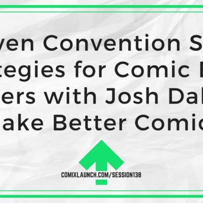 138- Proven Convention Sales Strategies for Comic Book Writers with Josh Dahl of Make Better Comics