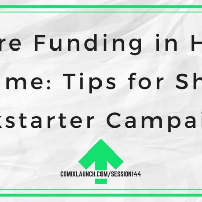 144 – More Funding in Half the Time: Tips for Shorter Kickstarter Campaigns