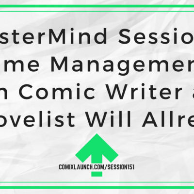 151 – MasterMind Sessions: Time Management with Comic Writer and Novelist Will Allred