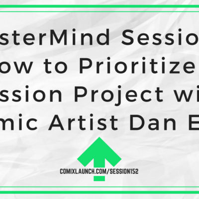 152 – MasterMind Sessions: How to Prioritize a Passion Project with Comic Artist Dan Ekis