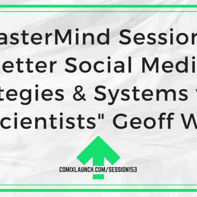 153 – MasterMind Sessions: Better Social Media Strategies & Systems with “The Scientists” Geoff Weber