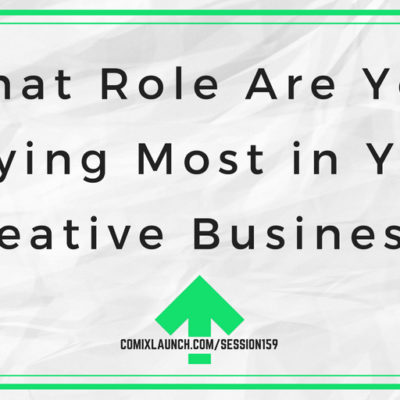 159 – What Role Are You Playing Most in Your Creative Business?