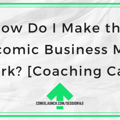 How Do I Make the Webcomic Business Model Work? [Coaching Call]