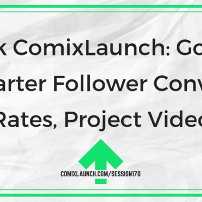 Ask ComixLaunch: Good Kickstarter Follower Conversion Rates, Project Video