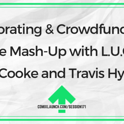 Collaborating & Crowdfunding on a Genre Mash-Up with L.U.C.H.A.’s CW Cooke and Travis Hymel