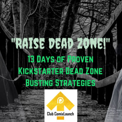 13 Days of Proven Kickstarter Dead Zone Busting Strategies Begin This Week!