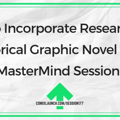 How to Incorporate Research Into A Historical Graphic Novel Project [MasterMind Session]