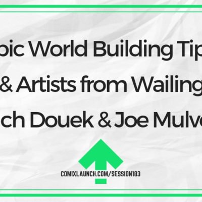 10 Epic World Building Tips for Writers & Artists from Wailing Blade’s Rich Douek & Joe Mulvey