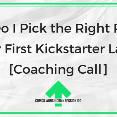 How Do I Pick the Right Project for My First Kickstarter Launch [Coaching Call]