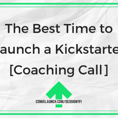 The Best Time to Launch a Kickstarter [Coaching Call]