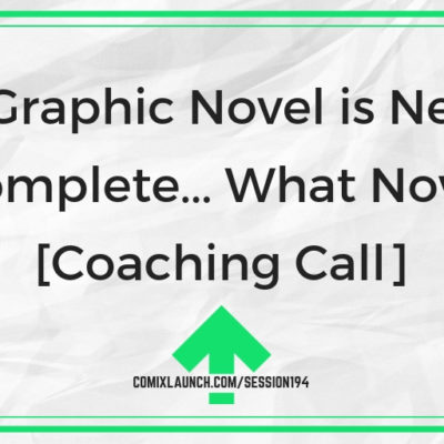 My Graphic Novel is Nearly Complete… What Now? [Coaching Call]