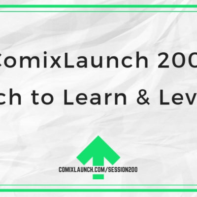 ComixLaunch 200! Launch to Learn & Level Up