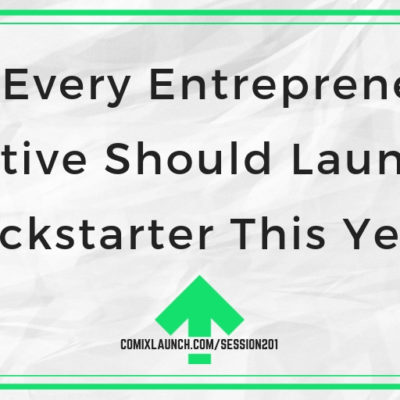 Why Every Entrepreneur & Creative Should Launch a Kickstarter This Year