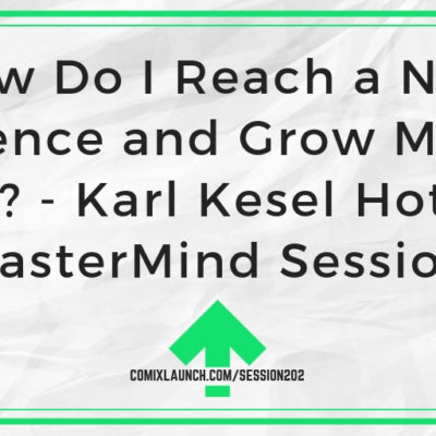 How Do I Reach a New Audience and Grow My Fan Base? – Karl Kesel Hotseat [MasterMind Session]