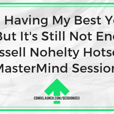 I’m Having My Best Year Ever, But It’s Still Not Enough – Russell Nohelty Hotseat [MasterMind Session]