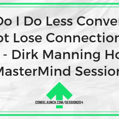 How Do I Do Less Conventions and Not Lose Connection to My Fans? – Dirk Manning Hotseat [MasterMind Session]