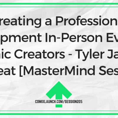 Creating a Professional Development In-Person Event for Comic Creators – Tyler James Hotseat [MasterMind Session]