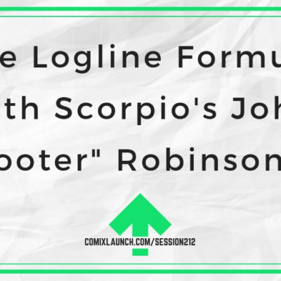 The Logline Formula with Scorpio’s John “Scooter” Robinson, IV