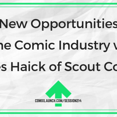 New Opportunities in the Comic Industry with James Haick of Scout Comics