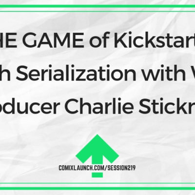 THE GAME of Kickstarter Launch Serialization with Writer/ Producer Charlie Stickney