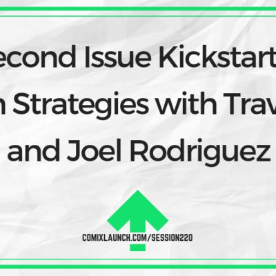 Second Issue Kickstarter Launch Strategies with Travis Gibb and Joel Rodriguez