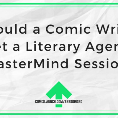 Should a Comic Writer Get a Literary Agent? [MasterMind Session]