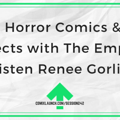 Body Horror Comics & Film Projects with The Empties’ Kristen Renee Gorlitz