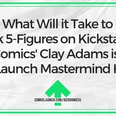 What Will it Take to Crack 5-Figures on Kickstarter? Fried Comics’ Clay Adams is in the ComixLaunch Mastermind Hotseat