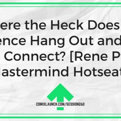 Where the Heck Does My Audience Hang Out and How Do We Connect? [Rene Pfitzner Mastermind Hotseat]