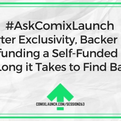 #AskComixLaunch Kickstarter Exclusivity, Backer Fatigue, Crowdfunding a Self-Funded Book & How Long it Takes to Find Backers