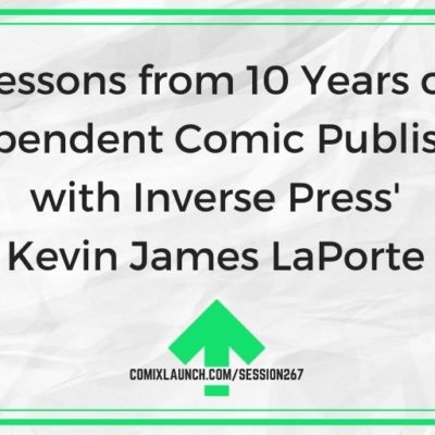 Lessons from 10 Years of Independent Comic Publishing with Inverse Press’ Kevin James LaPorte