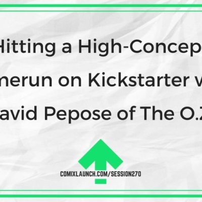 Hitting a High-Concept Homerun on Kickstarter with David Pepose of The O.Z.