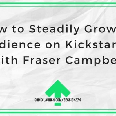 How to Steadily Grow an Audience on Kickstarter with Fraser Campbell