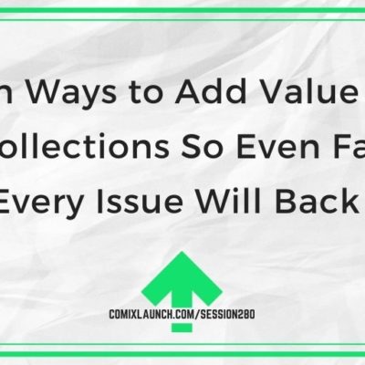 A Dozen Ways to Add Value to Your Trade Collections So Even Fans That Have Every Issue Will Back Again