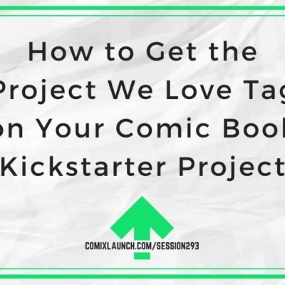 How to Get the Project We Love Tag on Your Comic Book Kickstarter Project