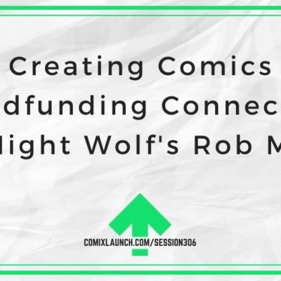 Creating Comics Crowdfunding Connections with Night Wolf’s Rob Multari