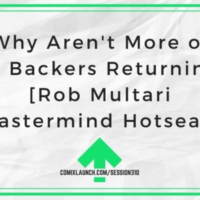 Why Aren’t More of My Backers Returning? [Rob Multari Mastermind Hotseat]