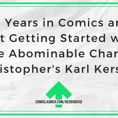 25 Years in Comics and Just Getting Started with The Abominable Charles Christopher’s Karl Kerschl