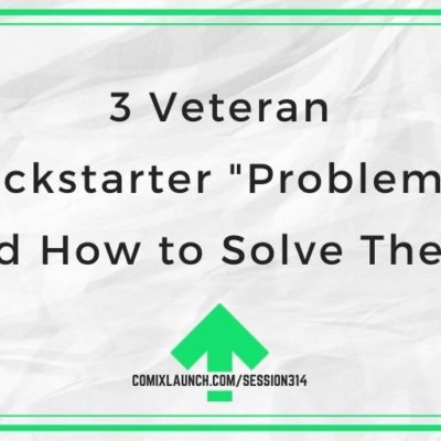 3 Veteran Kickstarter “Problems” (and How to Solve Them)