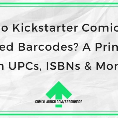 Do Kickstarter Comics Need Barcodes? A Primer on UPCs, ISBNs & More!