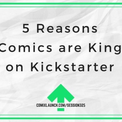 5 Reasons Comics are King on Kickstarter