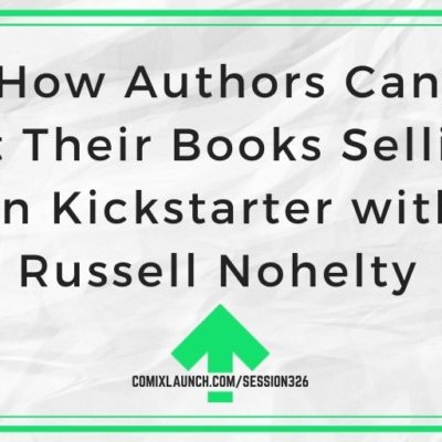 How Authors Can Get Their Books Selling on Kickstarter with Russell Nohelty