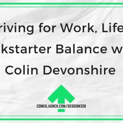 Striving for Work, Life & Kickstarter Balance with Colin Devonshire