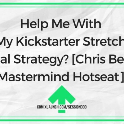 Help Me With My Kickstarter Stretch Goal Strategy? [Chris Beck Mastermind Hotseat]
