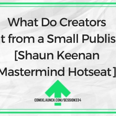 What Do Creators Want from a Small Publisher? [Shaun Keenan Mastermind Hotseat]