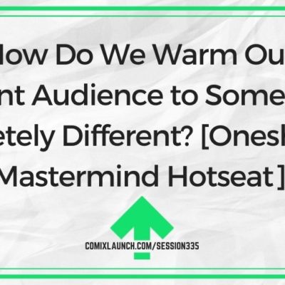 How Do We Warm Our Current Audience to Something Completely Different? [Oneshi Press Mastermind Hotseat]
